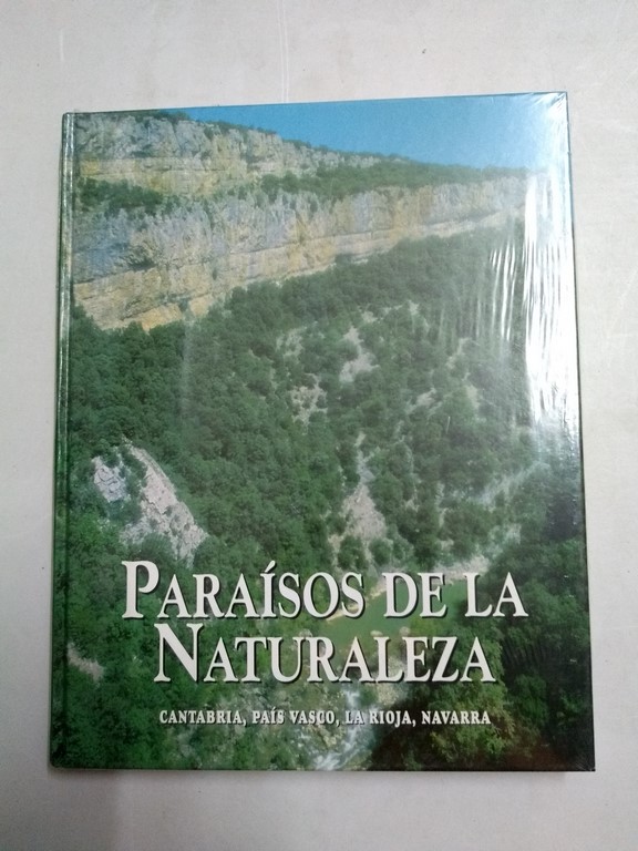 Paraísos de la Naturaleza. Cantabria, País Vasco, La Rioja, Navarra