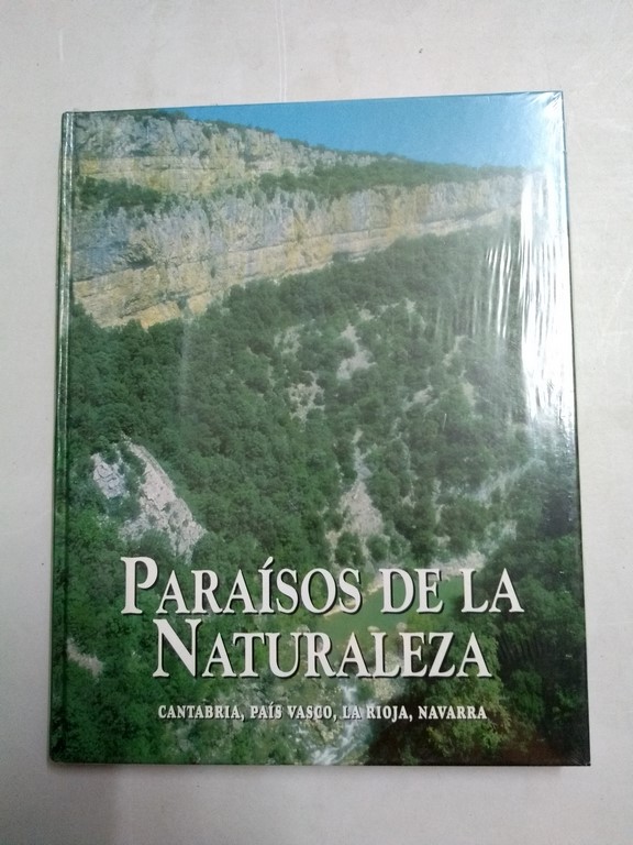Paraísos de la Naturaleza. Cantabria, País Vasco, La Rioja, Navarra
