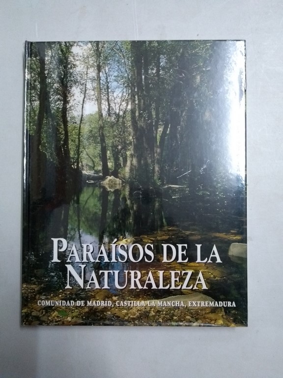 Paraísos de la Naturaleza. Comunidad de Madrid, Castilla la Mancha, Extremadura