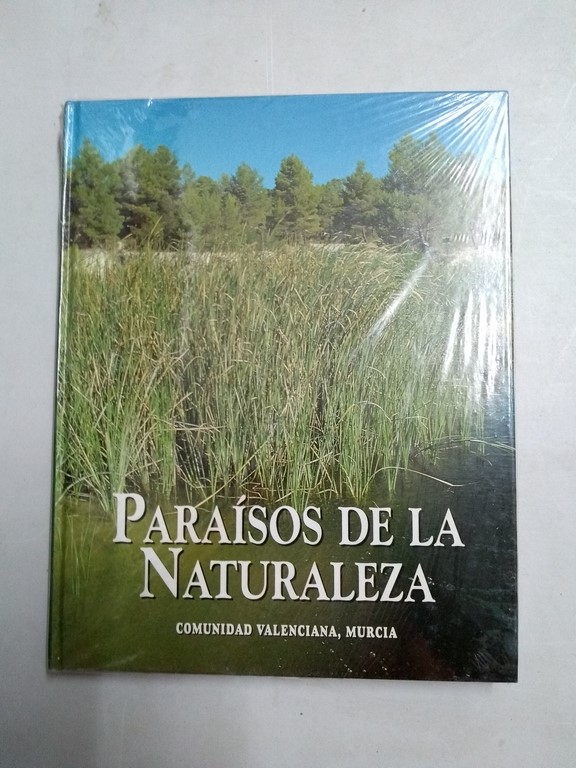 Paraísos de la Naturaleza. Comunidad Valenciana, Murcia