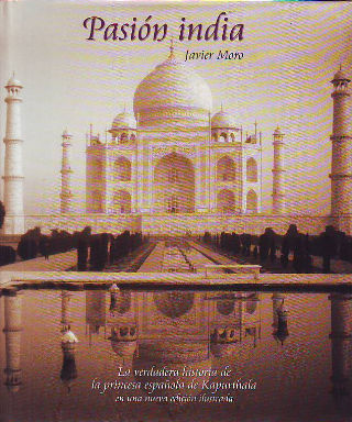 PASION INDIA (LA VERDADERA HISTORIA DE LA PRINCESA ESPAÑOLA DE KAPURTHALA EN UNA NUEVA EDICION ILUSTRADA).