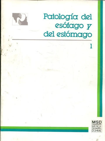 PATOLOGIA DEL ESOFAGO Y DEL ESTOMAGO. TOMO I.