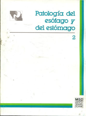 PATOLOGIA DEL ESOFAGO Y DEL ESTOMAGO. TOMO II.