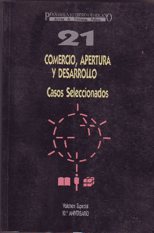 PENSAMIENTO IBEROAMERICANO, REVISTA DE ECONOMIA POLITICA Nº 21. VOLUMEN ESPECIAL: COMERCIO, APERTURA Y DESARROLLO. CASOS SELECCIONADOS