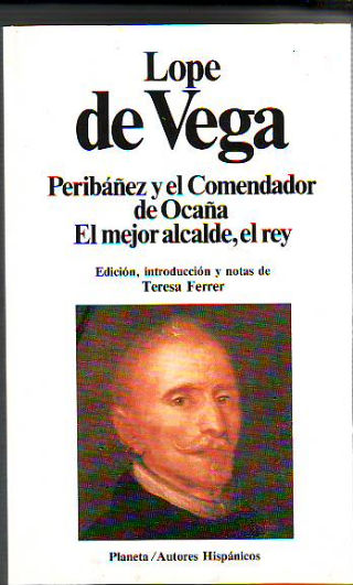PERIBAÑEZ Y EL COMENDADOR DE OCAÑA. EL MEJOR ALCALDE, EL REY.