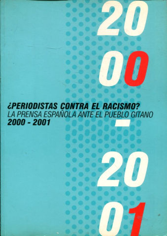 ¿PERIODISTAS CONTRA EL RACISMO? LA PRENSA ESPAÑOLA ANTE EL PUEBLO GITANO, 2000-2001.