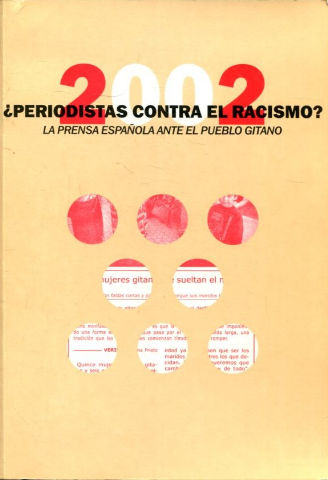 ¿PERIODISTAS CONTRA EL RACISMO? LA PRENSA ESPAÑOLA ANTE EL PUEBLO GITANO, 2002.