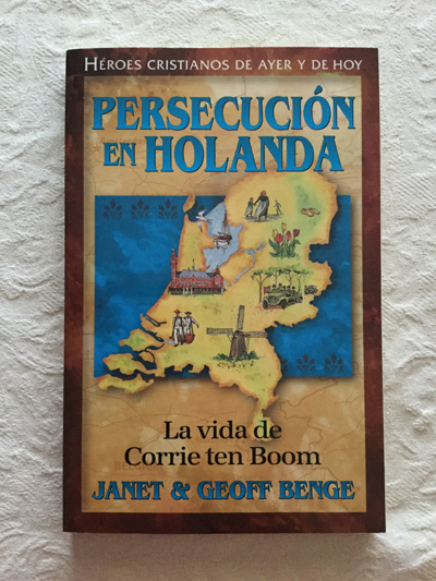 Persecución en Holanda. La vida de Corrie ten Boom