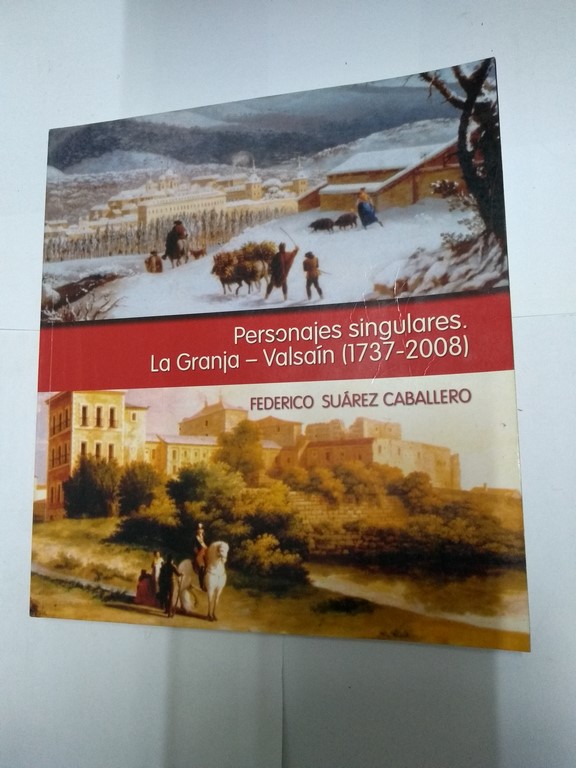 Personajes singulares. La Granja – Valsaín (1737-2008)