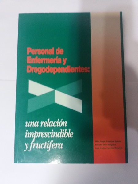 Personal de enfermeria y drogodependiente. Una relacion imprescindible y fructifera.