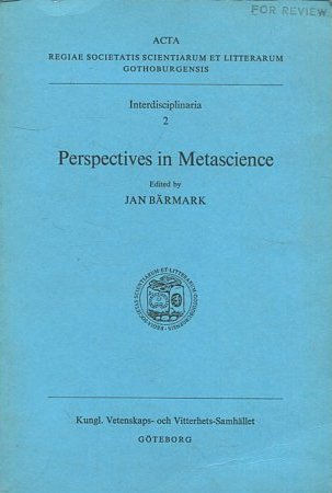 Perspectives in Metascience.  [Interdisciplinaria 2, Acta - Regiae Soc. Scientiarum et Litterarum Gothoburgensis]. Göteborg. 1979.