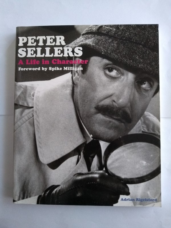 Peter Sellers. A Life in Character