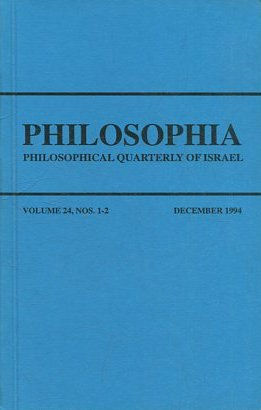 PHILOSOPHIA. PHILOSOPHICAL QUARTERLY OF ISRAEL. VOLUME 24, NOS. 1-2. DECEMBER 1994.