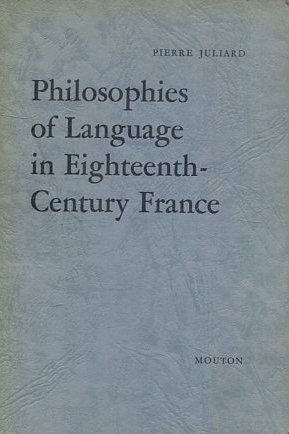 PHILOSOPHIES OF LANGUAGE IN EIGHTEENTH CENTURY FRANCE.