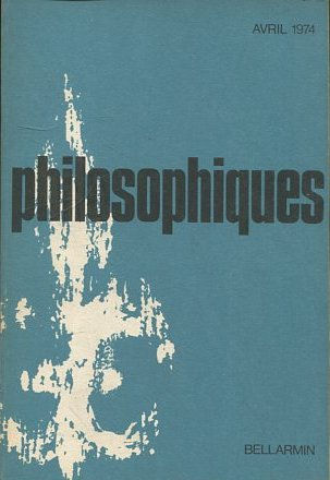 PHILOSOPHIQUES. REVUE DE LA SOCIETE DE PHILOSOPHIE DU QUEBEC. VOL. I, Nº I.