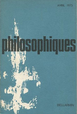 PHILOSOPHIQUES. REVUE DE LA SOCIETE DE PHILOSOPHIE DU QUEBEC. VOL. II, Nº I.