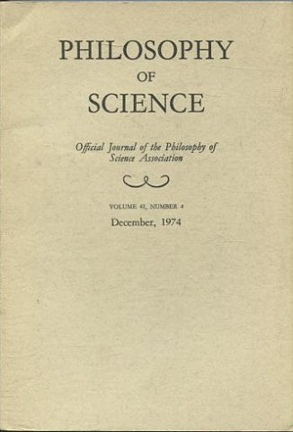 PHILOSOPHY OF SCIENCE. OFFICIAL JOURNAL OF THE PHILOSOPHY OF SCIENCE ASSOCIATION. VOLUME 41, NUMBER 4 MARCH, 1974.
