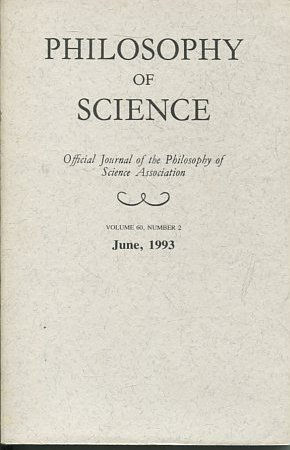 PHILOSOPHY OF SCIENCE. OFFICIAL JOURNAL OF THE PHILOSOPHY OF SCIENCE ASSOCIATION. VOLUME 60, NUMBER 2 MARCH, 1993.
