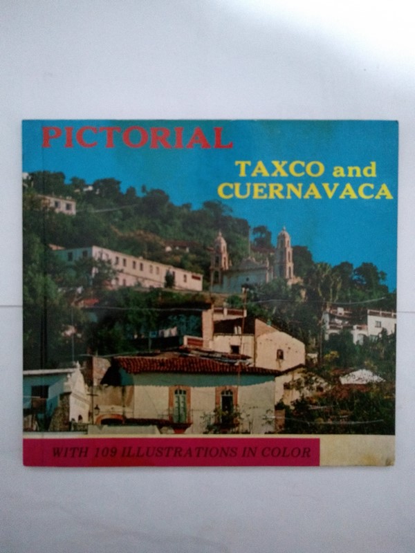 Pictorial. Taxco and Cuernavaca