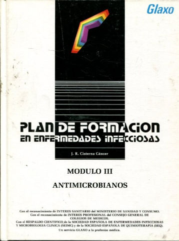 PLAN DE FORMACION EN ENFERMEDADES INFECCIOSAS. MODULO III: ANTIMICROBIANOS.