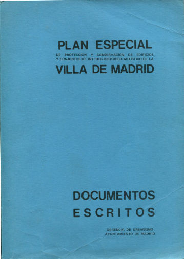 PLAN ESPECIAL DE PROTECCION Y CONSERVACION DE EDIFICIOS DE CONJUNTOS DE INTERES HISTORICO ARTISTICO DE LA VILLA DE MADRID. DOCUMENTOS ESCRITOS.