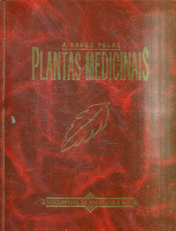 PLANTAS MEDICINAIS. A SAUDE PELAS. ENCICLOPEDIA  DA EDUCAÇAOE SAUDE.