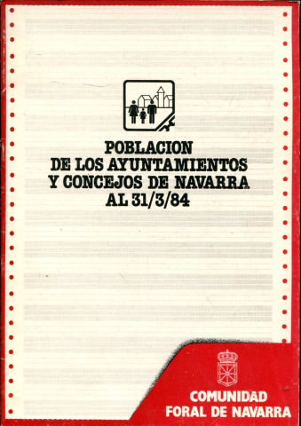 POBLACION DE LOS AYUNTAMIENTOS Y CONCEJOS DE NAVARRA AL 31/3/84.