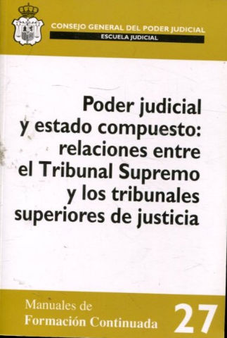 PODER JUDICIAL Y ESTADO COMPUESTO: RELACIONES ENTRE EL TRIBUNAL SUPREMO Y LOS TRIBUNALES SUPERIORES DE JUSTICIA.