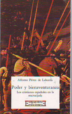 PODER Y BIENAVENTURANZA. LOS CRISTIANOS ESPAÑOLES EN LA ENCRUCIJADA.