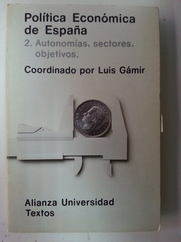 POLÍTICA ECONÓMICA DE ESPAÑA 2. Autonomías, sectores, objetivos