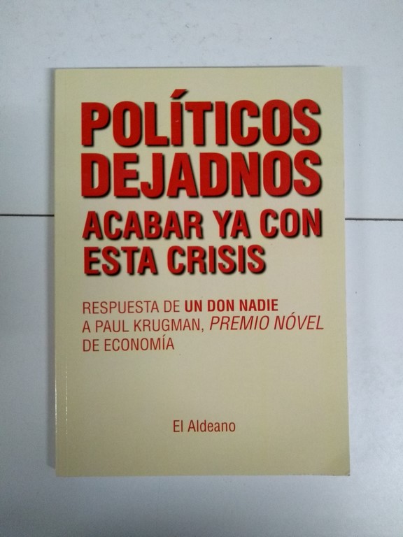 Políticos dejadnos acabar ya con esta crisis