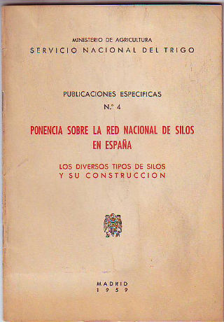PONENCIA SOBRE LA RED NACIONAL DE SILOS EN ESPAÑA. LOS DIVERSOS TIPOS DE SILOS Y SU CONSTRUCCION.