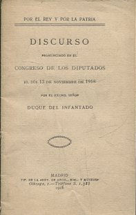 Por el Rey y por la Patria. Discurso pronunciado en el Congreso de los Diputados el día 13 de Noviembre de 1918.