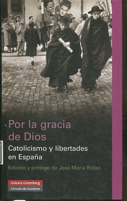 POR LA GRACIA DE DIOS. CATOLICISMO Y LIBERTADES EN ESPAÑA.