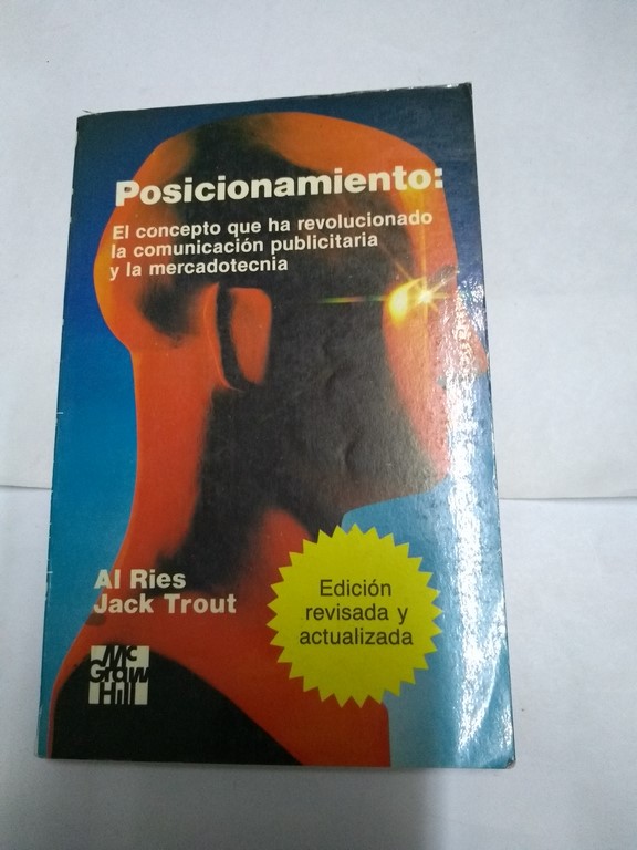 Posicionamiento: El concepto que ha revolucionado la comunicación publicitaria y la mercadotecnia
