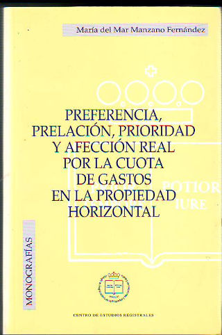 PREFERENCIA, PRELACION, PRIORIDAD Y AFECCION REAL POR LA CUOTA DE GASTOS EN LA PROPIEDAD HORIZONTAL.