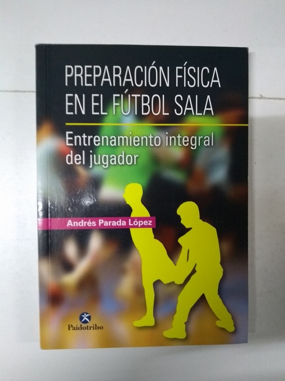 Preparación física en el fútbol sala. Entrenamiento integral del jugador
