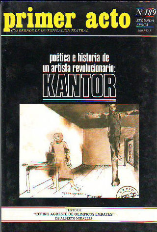PRIMER ACTO. CUADERNOS DE INVESTIGACION TEATRAL. Nº 189: POÉTICA E HISTORIA DE UN ARTISTA REVOLUCIONARIO: KANTOR.
