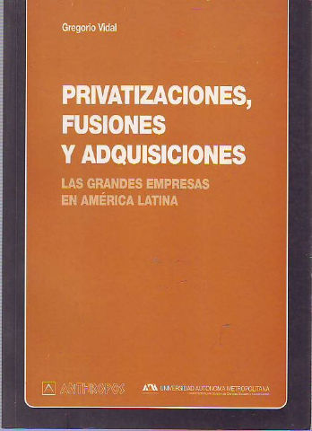 PRIVATIZACIONES, FUSIONES Y ADQUISICIONES. LAS GRANDES EMPRESAS EN AMERICA LATINA.