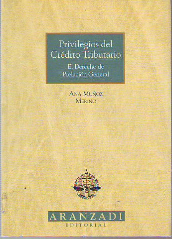 PRIVILEGIOS DEL CREDITO TRIBUTARIO. EL DERECHO DE PRELACION GENERAL.
