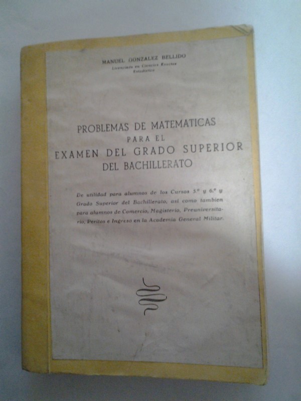 Problemas de matematicas para el examen del grado superior del bachillerato