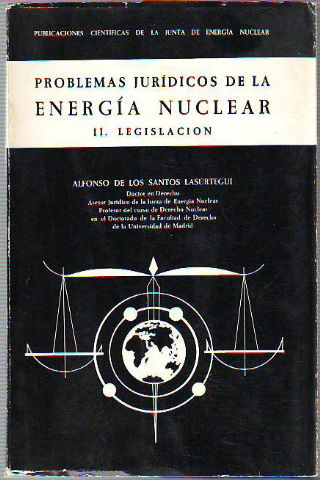 PROBLEMAS JURIDICOS DE LA ENERGIA NUCLEAR. II: LEGISLACION.