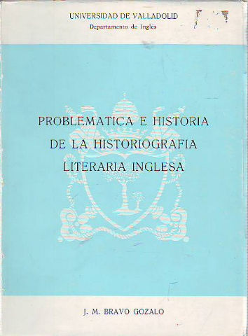 PROBLEMÁTICA E HISTORIA DE LA HISTORIOGRAFIA LITERARIA INGLESA.