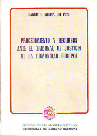 PROCEDIMIENTO Y RECURSOS ANTE EL TRIBUNAL DE JUSTICIA DE LA COMUNIDAD EUROPEA.