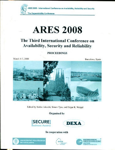 PROCEEDINGS OF THE THIRD INTERNATIONAL CONFERENCE ON AVAILABILITY, SECURITY, AND RELIABILITY. ARES 2008.