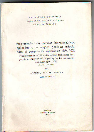 PROGRAMACIÓN DE TÉCNICAS BIOMATEMÁTICAS APLICADAS A LA MEJORA GENÉTICA AVÍCOLA, PARA EL COMPUTADOR ELECTRÓNICO IBM 1620.