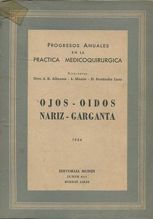 PROGRESOS ANUALES EN LA PRACTICA MEDICOQUIRURGICA. OJOS-OIDOS-NARIZ-GARGANTA.