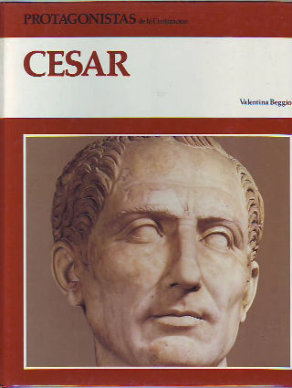 PROTAGONISTAS DE LA CIVILIZACION. CESAR.