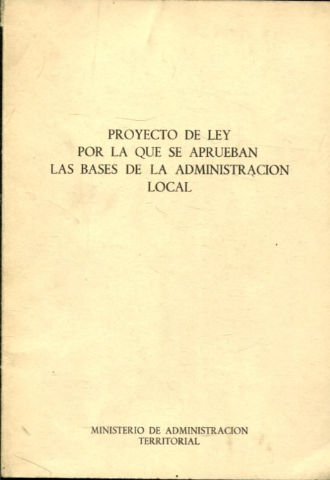 PROYECTO DE LEY POR LA QUE SE APRUEBAN LAS BASES DE LA ADMINISTRACION LOCAL.