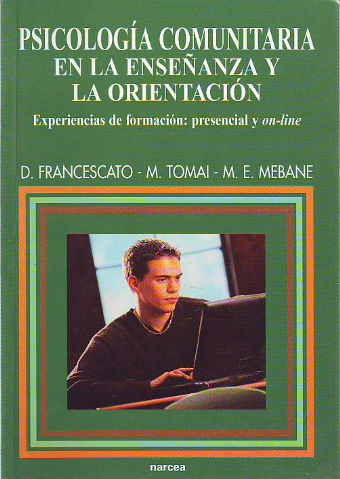 PSICOLOGIA COMUNITARIA EN LA ENSEÑANZA Y LA ORIENTACION. EXPERIENCIAS DE FORMACION: PRESENCIAL Y ON-LINE.